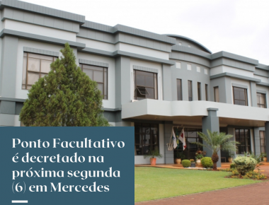 Ponto Facultativo é decretado na próxima segunda (6) em Mercedes