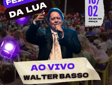Hoje tem Feira da Lua com Walter Basso
