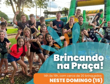 Diversão garantida: “Brincando na Praça” será neste domingo